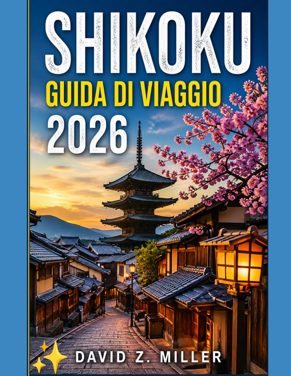 SHIKOKU GUIDA DI VIAGGIO 2026: “Scopri l'isola nascosta del Giappone: attrazioni, itinerari, gastronomia, cultura, natura e consigli di viaggio essenziali” (Super Explore)