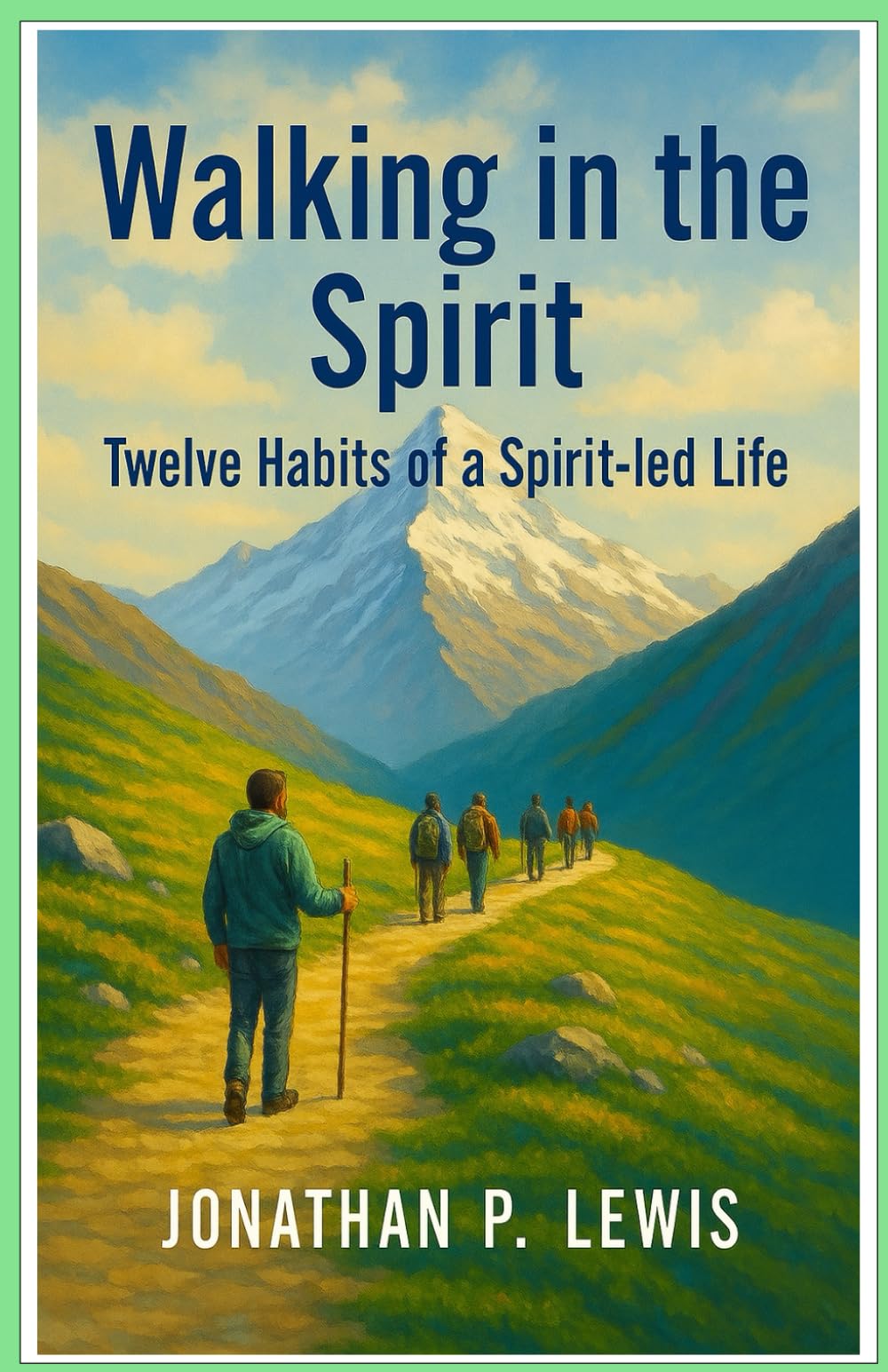 Walking in the Spirit: Twelve Habits of a Spirit-led Life
