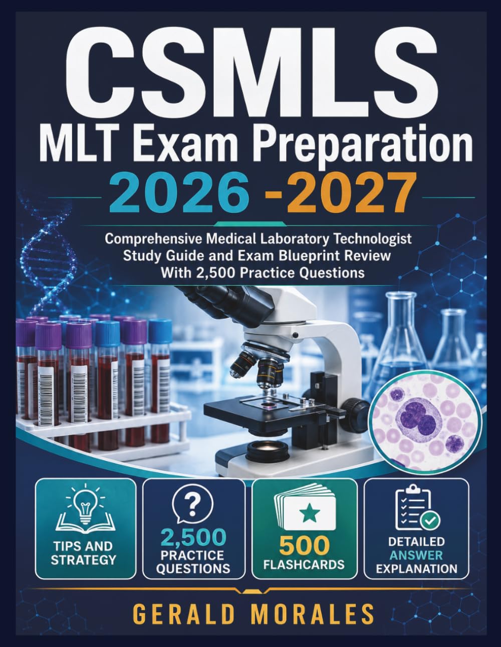 CSMLS MLT Exam Preparation 2026 -2027: Comprehensive Medical Laboratory Technologist Study Guide and Exam Blueprint Review With 2,500 Practice Questions