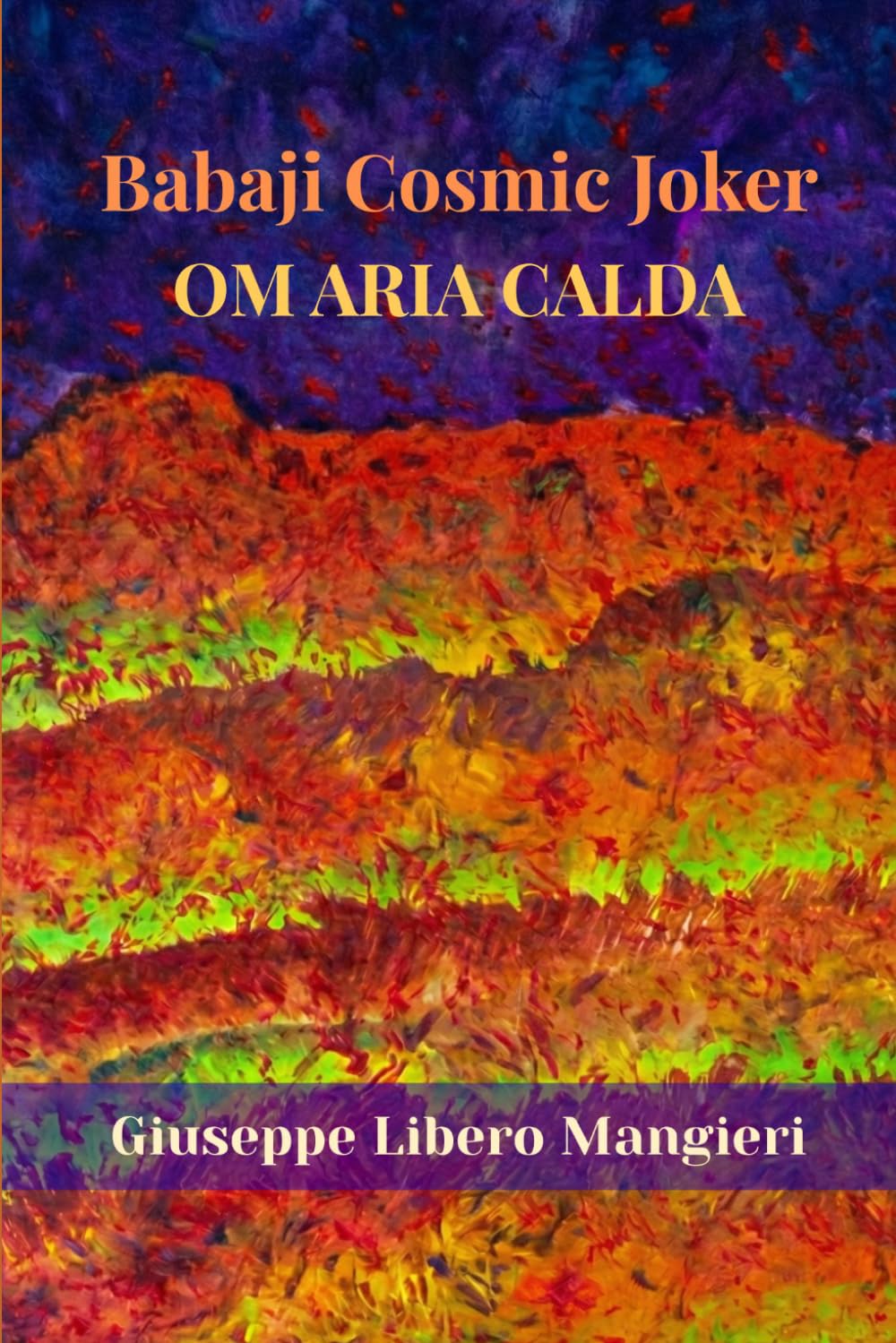 Babaji Cosmic Joker: Om Aria Calda (Babaji Mahavatar)