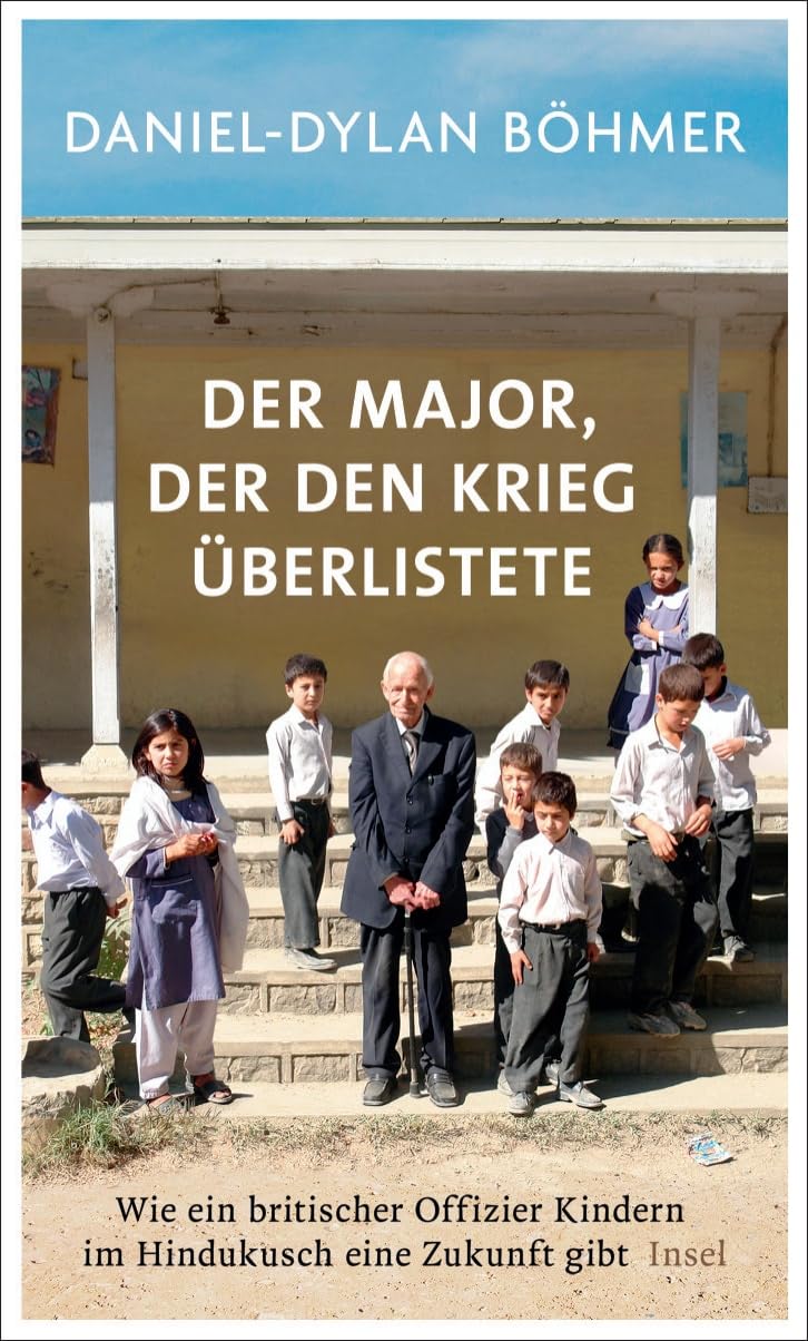 Der Major, der den Krieg überlistete: Wie ein britischer Offizier Kindern im Hindukusch eine Zukunft gibt