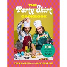 The Party Shirt Cookbook: 100 Recipes for Next-Level Eats