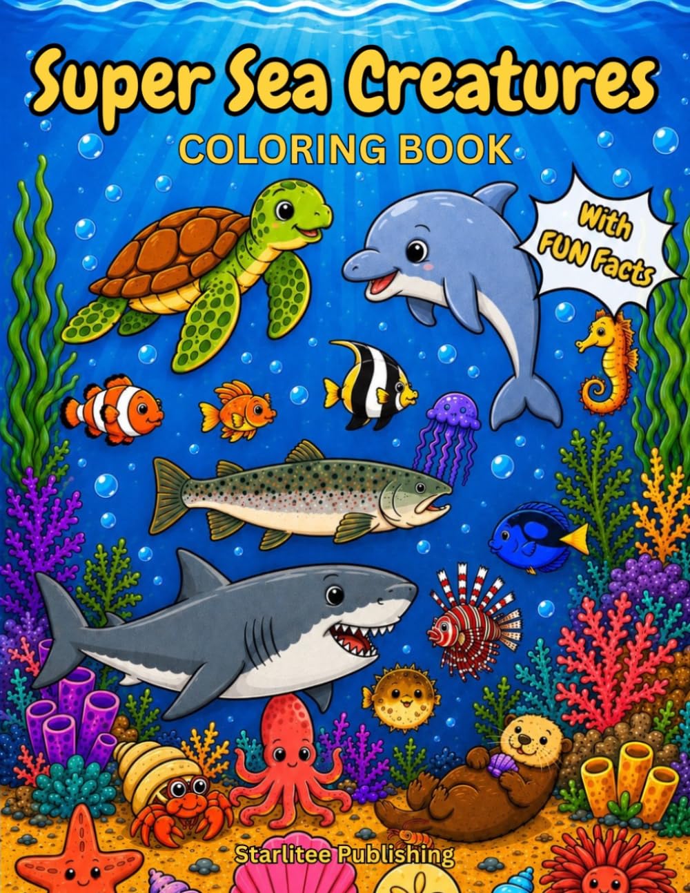 Super Sea Creatures Coloring Book with Fun Facts: An Amazing Ocean Adventure with Sea Animal Names and Interesting Things to Learn for Curious Kids