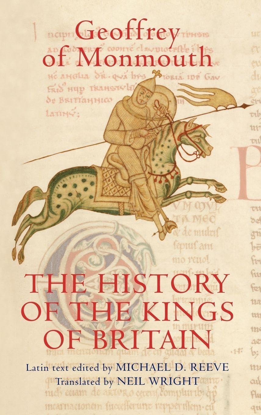 The History of the Kings of Britain: An Edition and Translation of the De gestis Britonum (Historia Regum Britanniae)