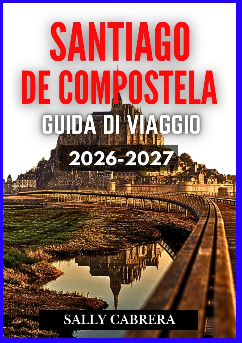 SANTIAGO DE COMPOSTELA GUIDA DI VIAGGIO 2026-2027