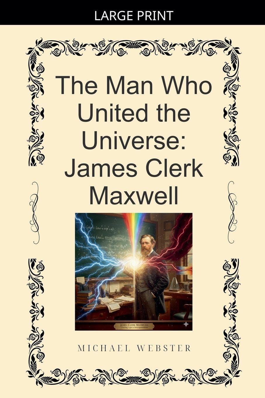 The Man Who United the Universe: James Clerk Maxwell