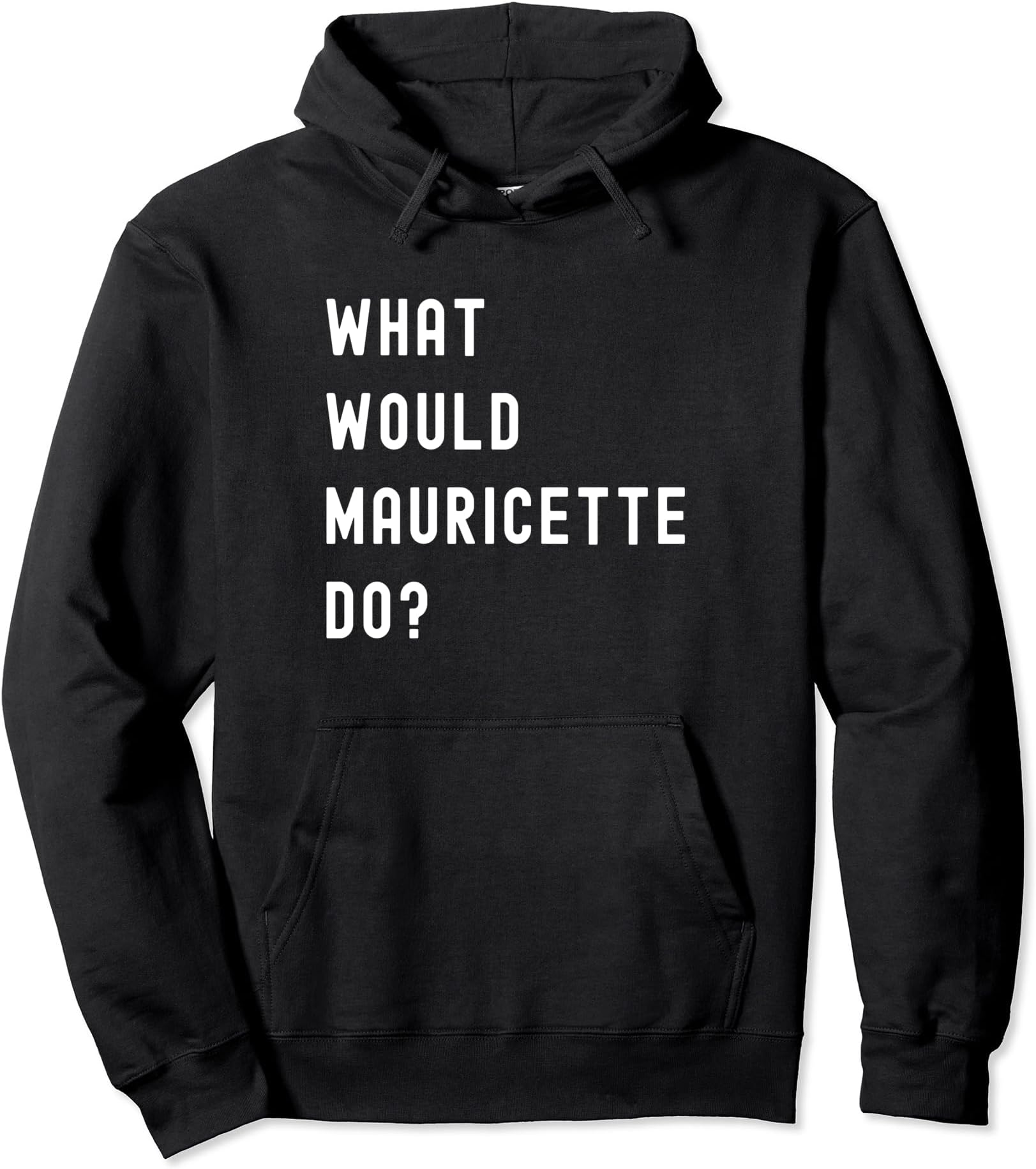 What Would Mauricette Do? Pullover Hoodie