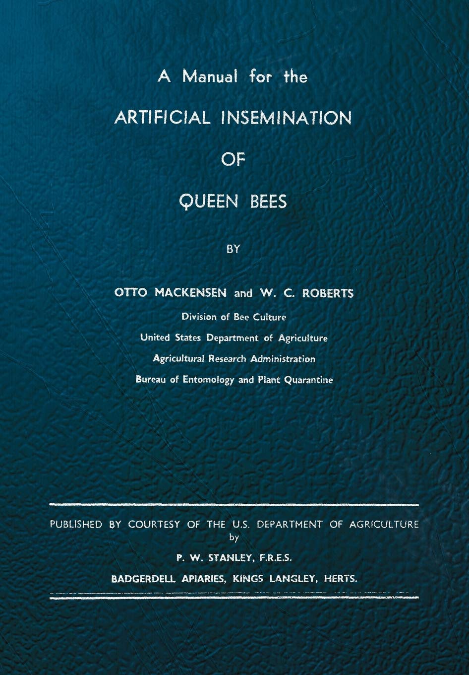 A Manual for the Artificial Insemination of Queen Bees