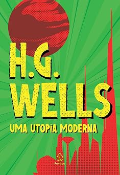 Uma utopia moderna [paperback] Wells, H. G.; Csatlos, Mayra; Stephania da Costa Flores, Maria; R. Braga Simon, Fernanda and Goncalves, Wilson