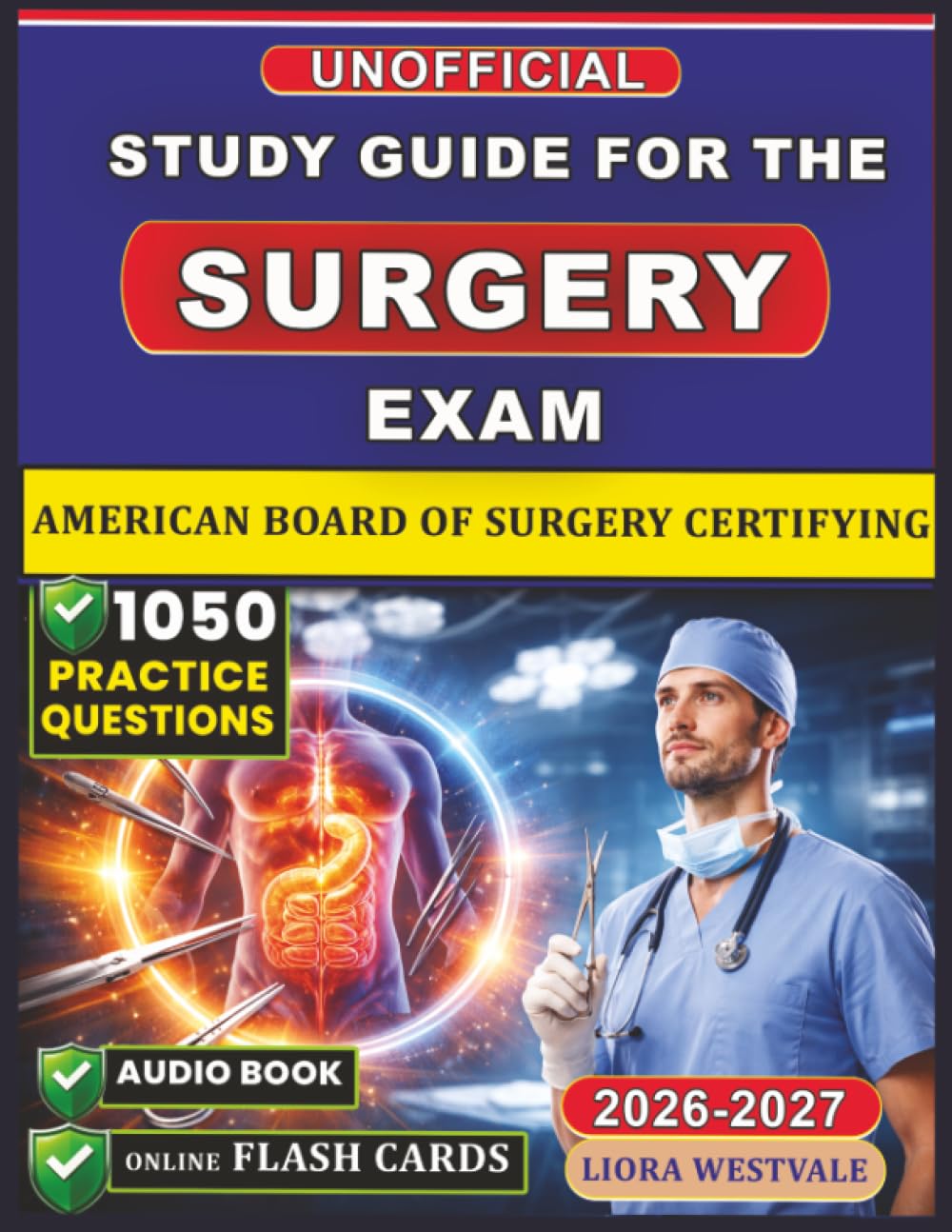 Unofficial Study Guide for the American Board of Surgery Certifying Exam: 1050 Practice Questions and Detailed Rationales to Strengthen Your Clinical Reasoning