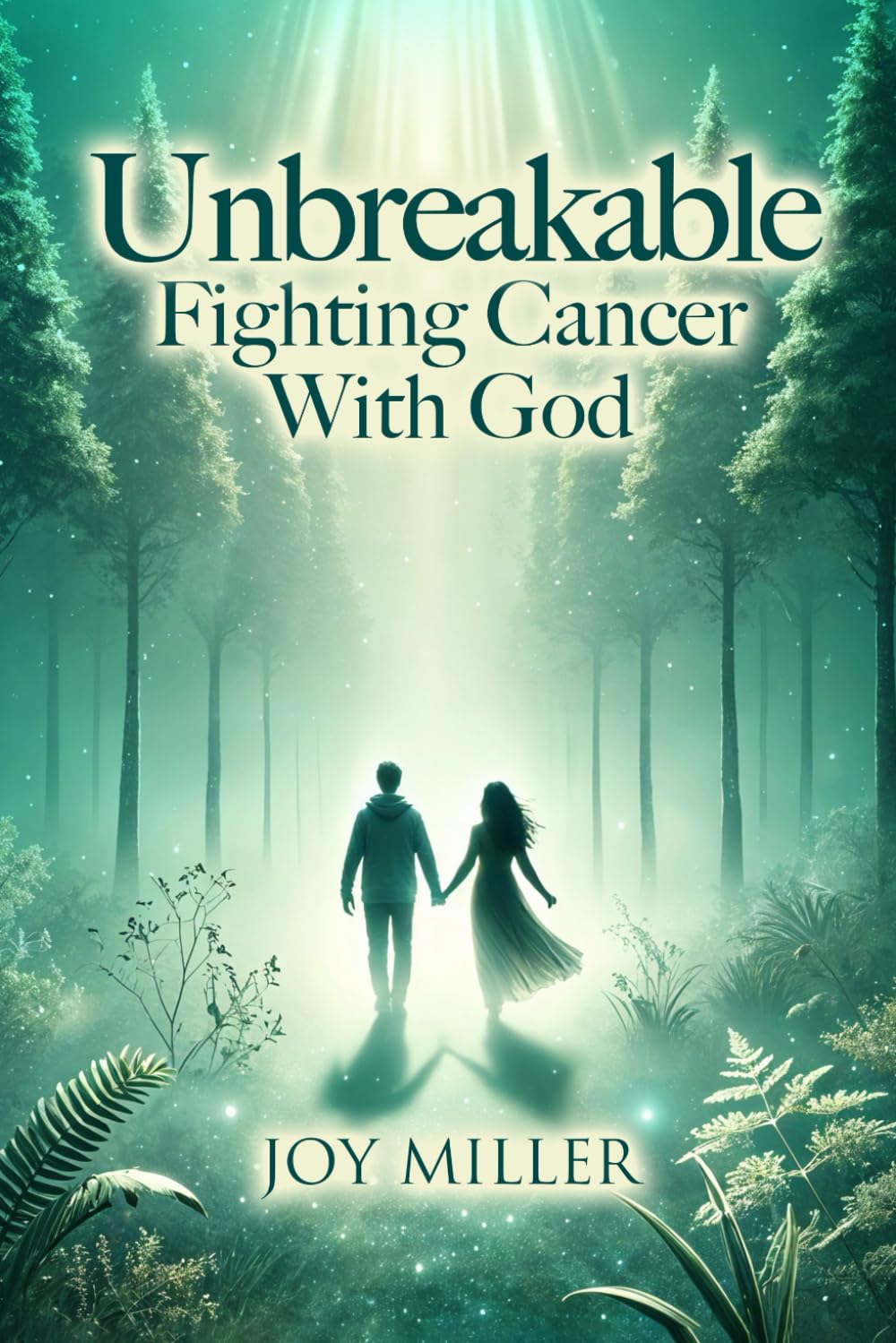 Unbreakable: Fighting Cancer With God
