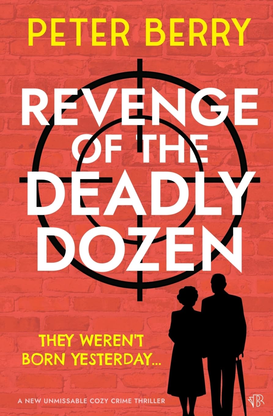 Revenge of the Deadly Dozen: A NEW unmissable cozy crime thriller (The Deadly Dozen Mysteries)