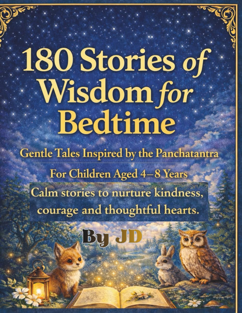 Stories of Wisdom for Bedtime: 180 Gentle Panchatantra-Inspired Moral Stories for Children Aged 4–8
