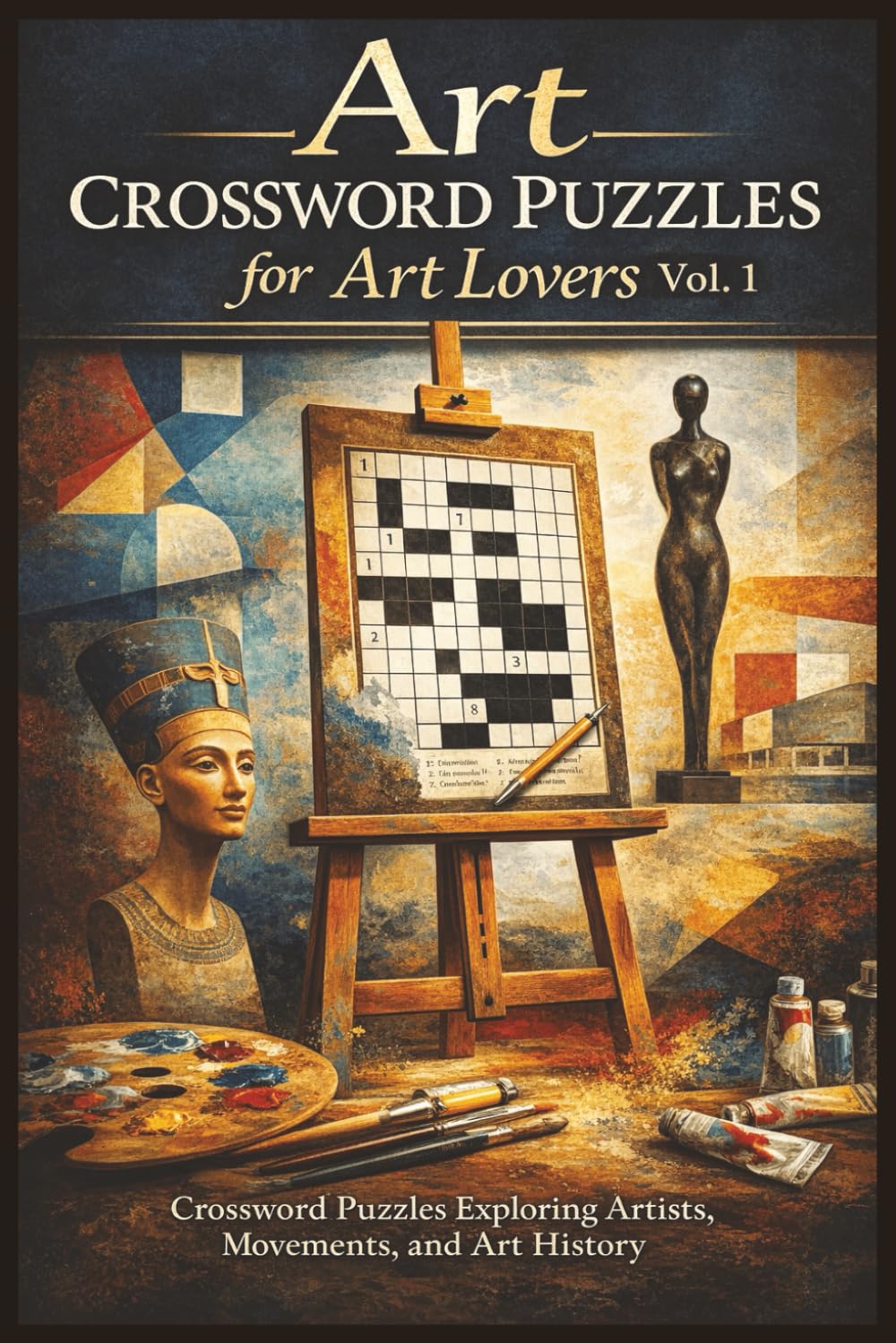 Art Crossword Puzzles for Art Lovers Vol.1: Crossword Puzzles Exploring Artists, Movements, and Art History