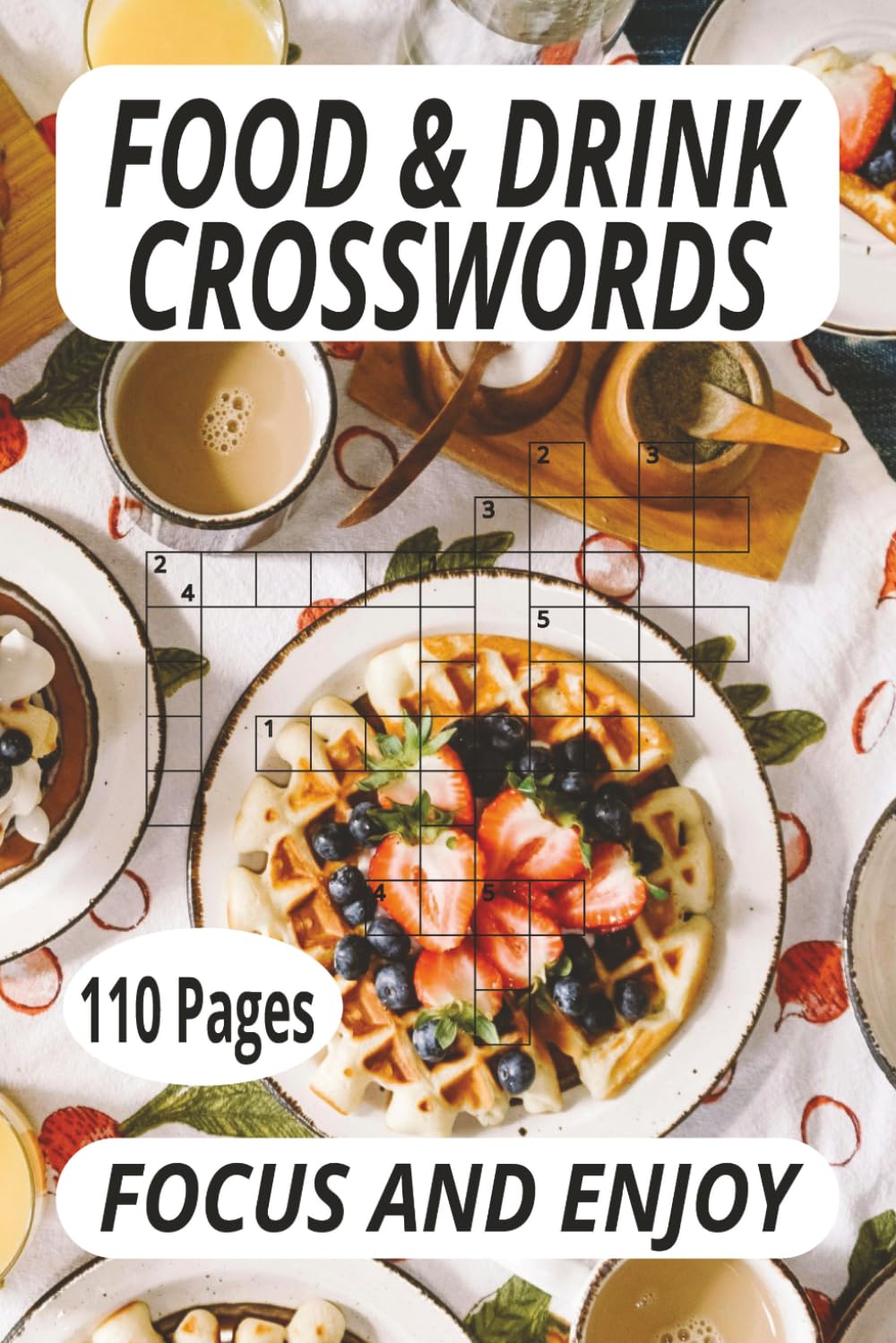 FOOD & DRINK CROSSWORD: Crossword puzzle food and drink, focus and enjoy. Great gift. 6x9 Inches, 110 Pages, 55 Puzzles plus solutions