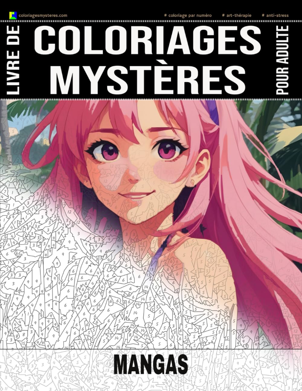 MANGAS - Livre de Coloriages Mystères pour adulte - Coloriage par Numéro - Art-Thérapie - Anti-Stress: 20 dessins de mangas & animes à colorier + 5 ... dessin apparaîtra ! Idée cadeau - 102 pages