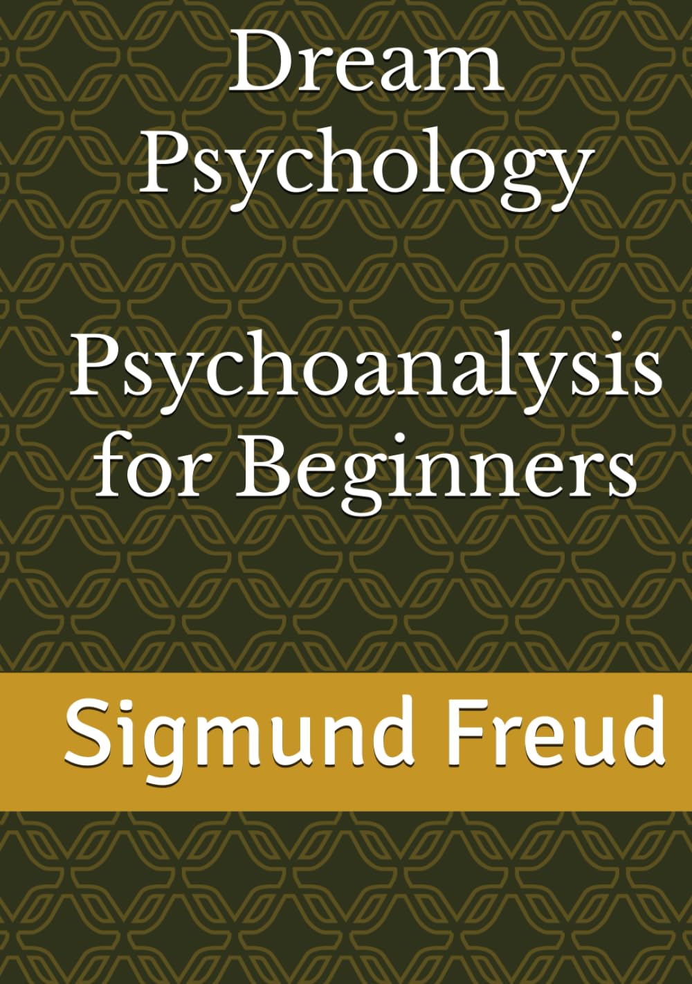 Dream Psychology Psychoanalysis for Beginners