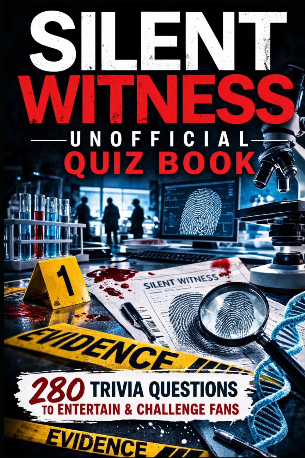Silent Witness Unofficial Quiz Book: 280 Trivia Questions To Entertain & Challenge Fans (Cool Quiz Books)