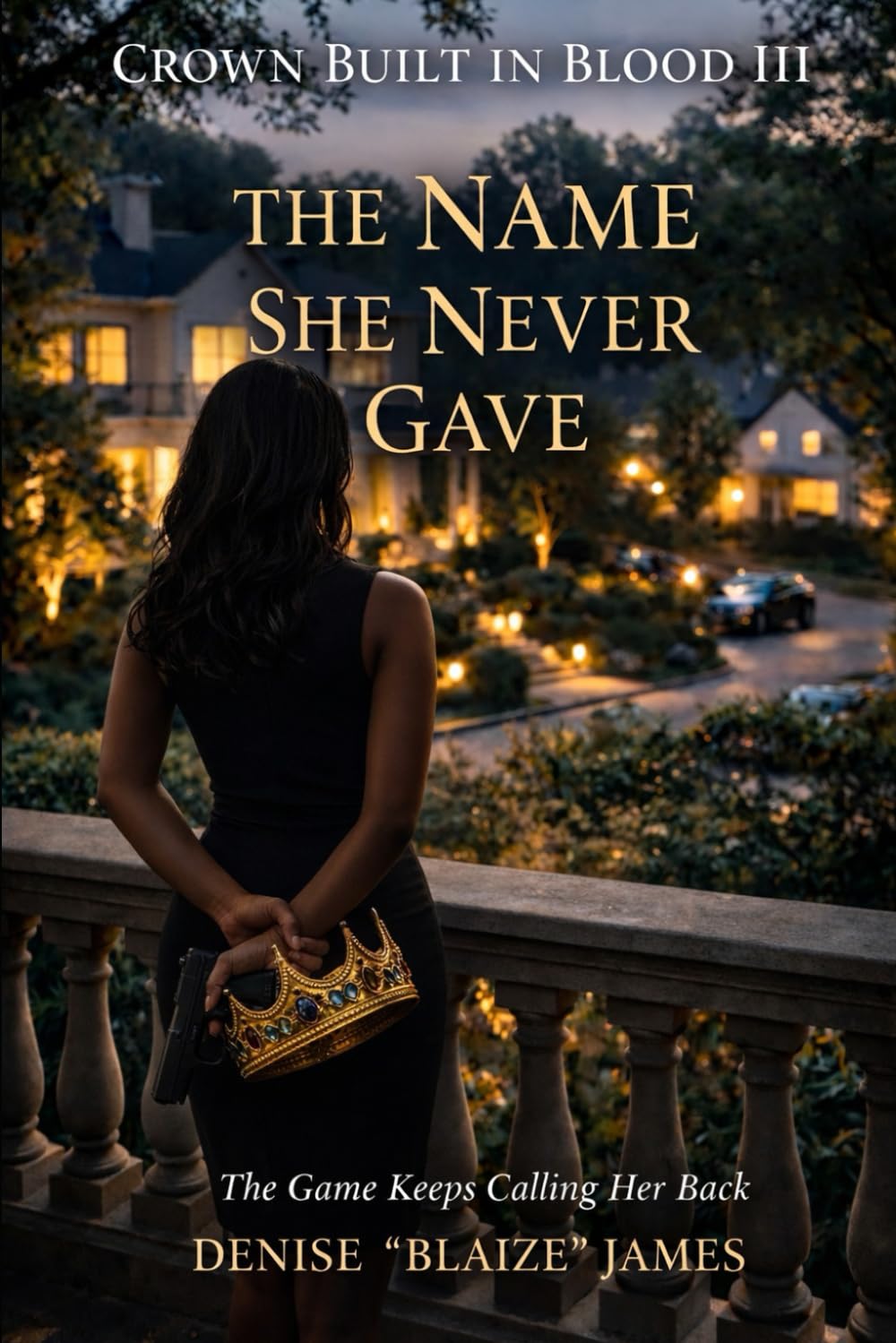 Crown Built In Blood III: The Name She Never Gave: The came Keeps Calling Her Back
