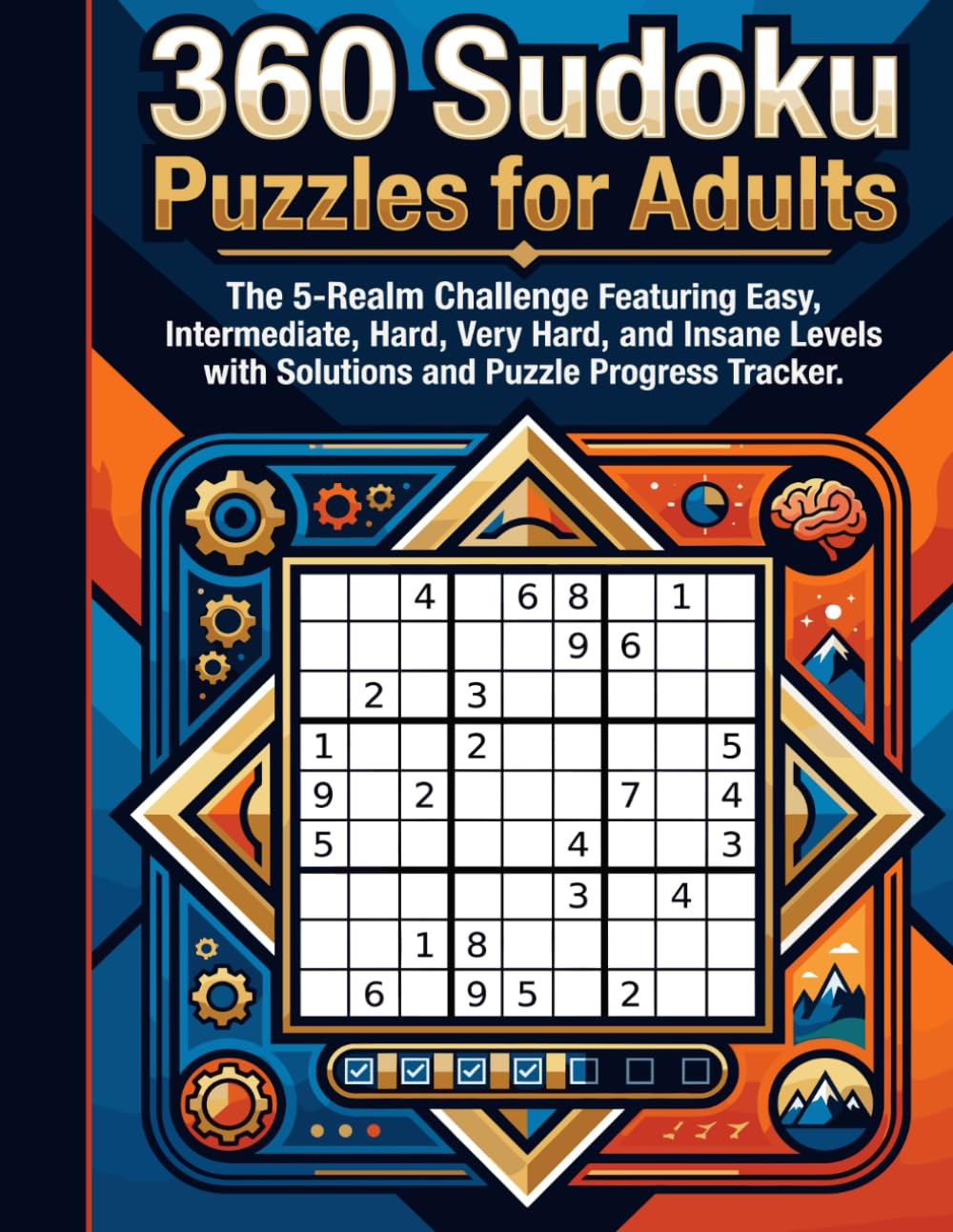 360 Sudoku Puzzles for Adults: The 5-Realm Challenge Featuring Easy, Intermediate, Hard, Very Hard, and Insane Levels with Solutions and Puzzle Progress Tracker