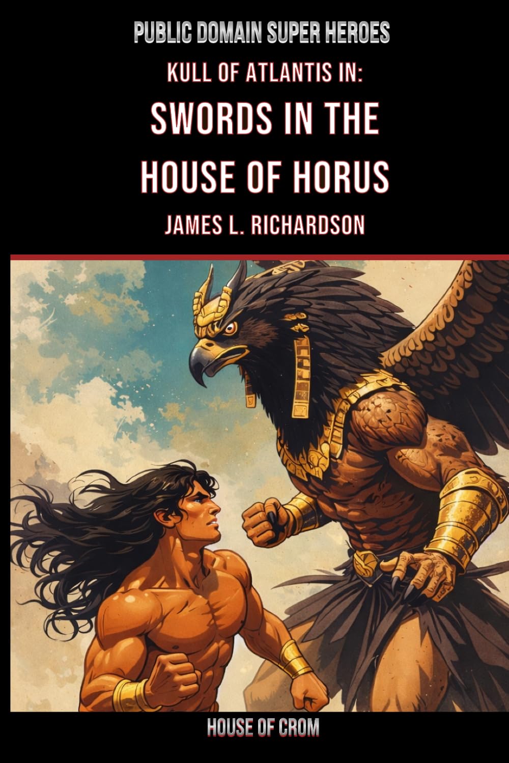 Swords In The House Of Horus: A Lost Scroll Of Kull Of Atlantis (Public Domain Super Heroes)