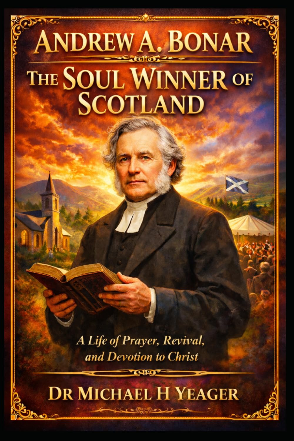 Andrew A. Bonar The Soul Winner of Scotland: A Life of Prayer, Revival, and Devotion to Christ