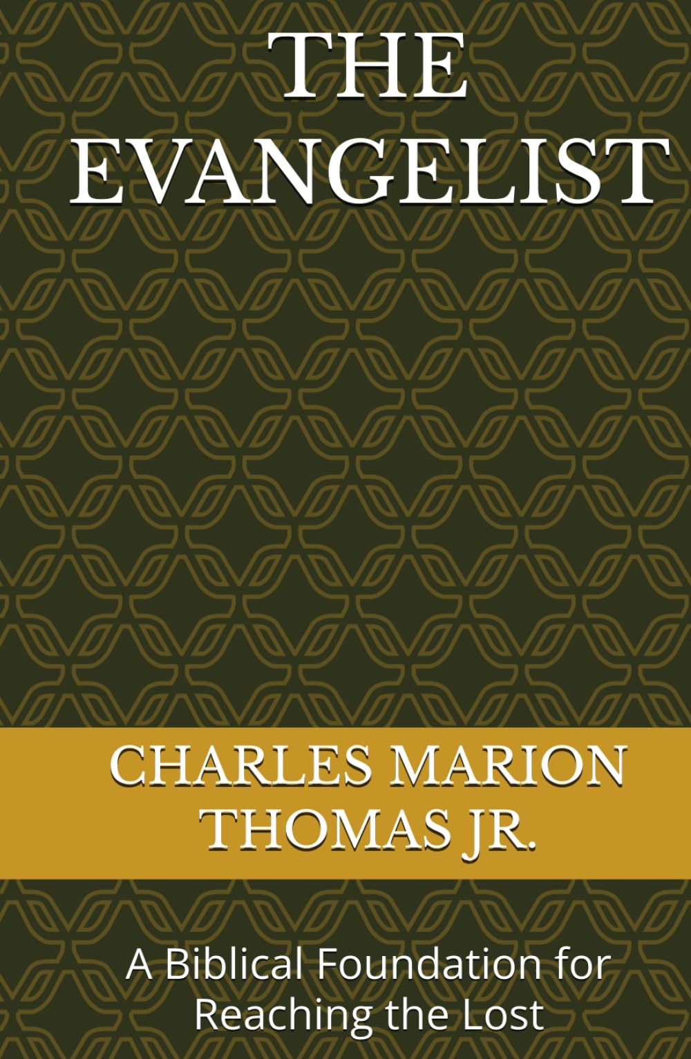 THE EVANGELIST: A Biblical Foundation for Reaching the Lost