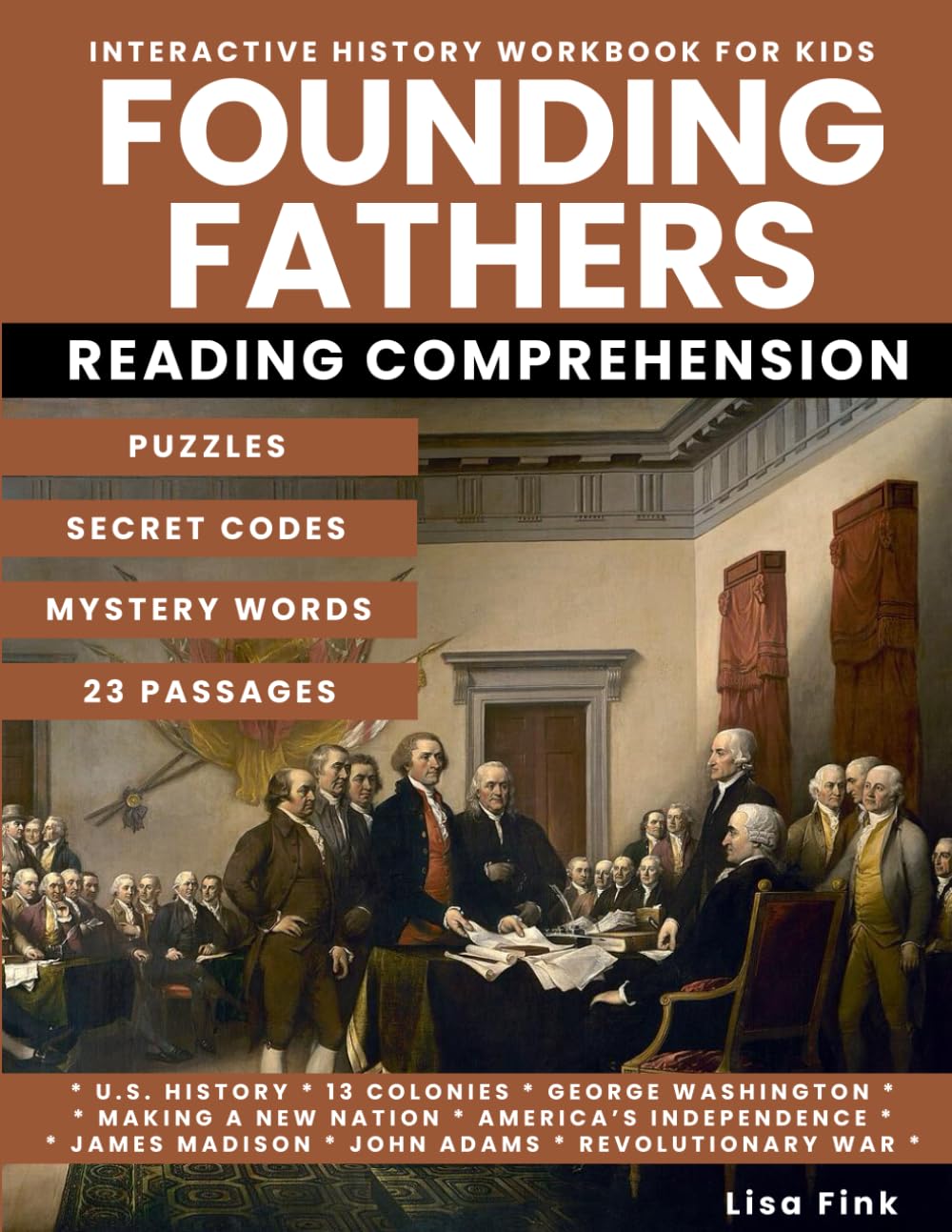 Founding Fathers Interactive History Workbook for Kids: Puzzles and Secret Codes, Reading Comprehension, Homeschool Curriculum, George Washington, ... (U.S. Constitution - Civics and Government)