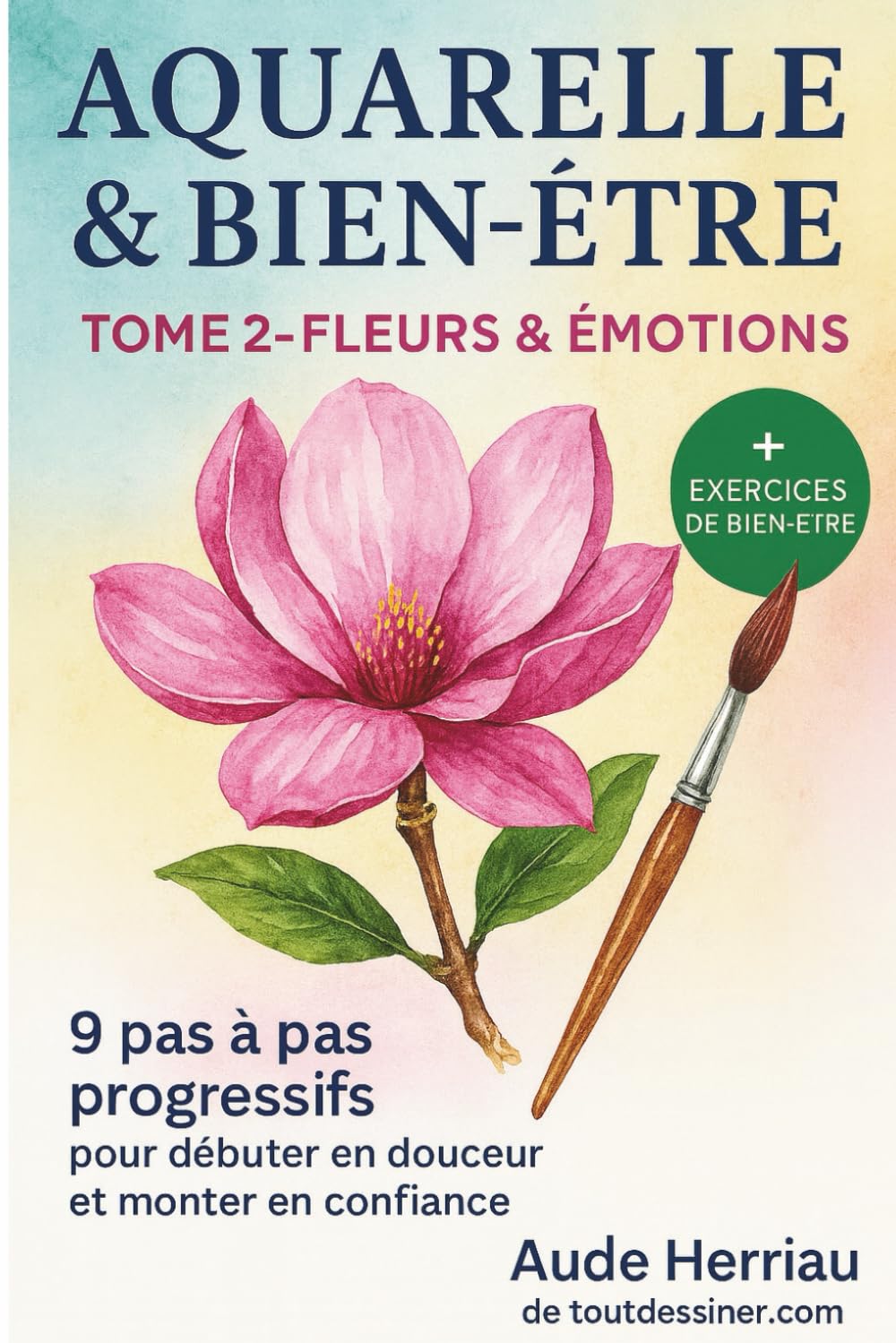 Aquarelle & bien-être tome 2: fleurs & émotions
