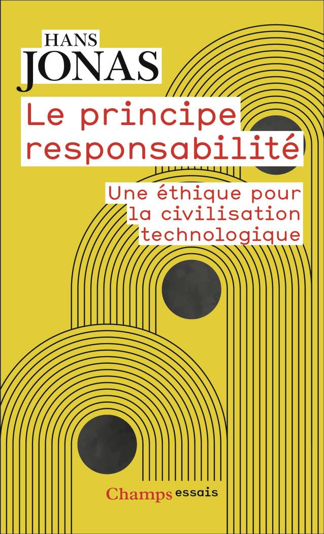 Le principe responsabilité: Une éthique pour la civilisation technologique