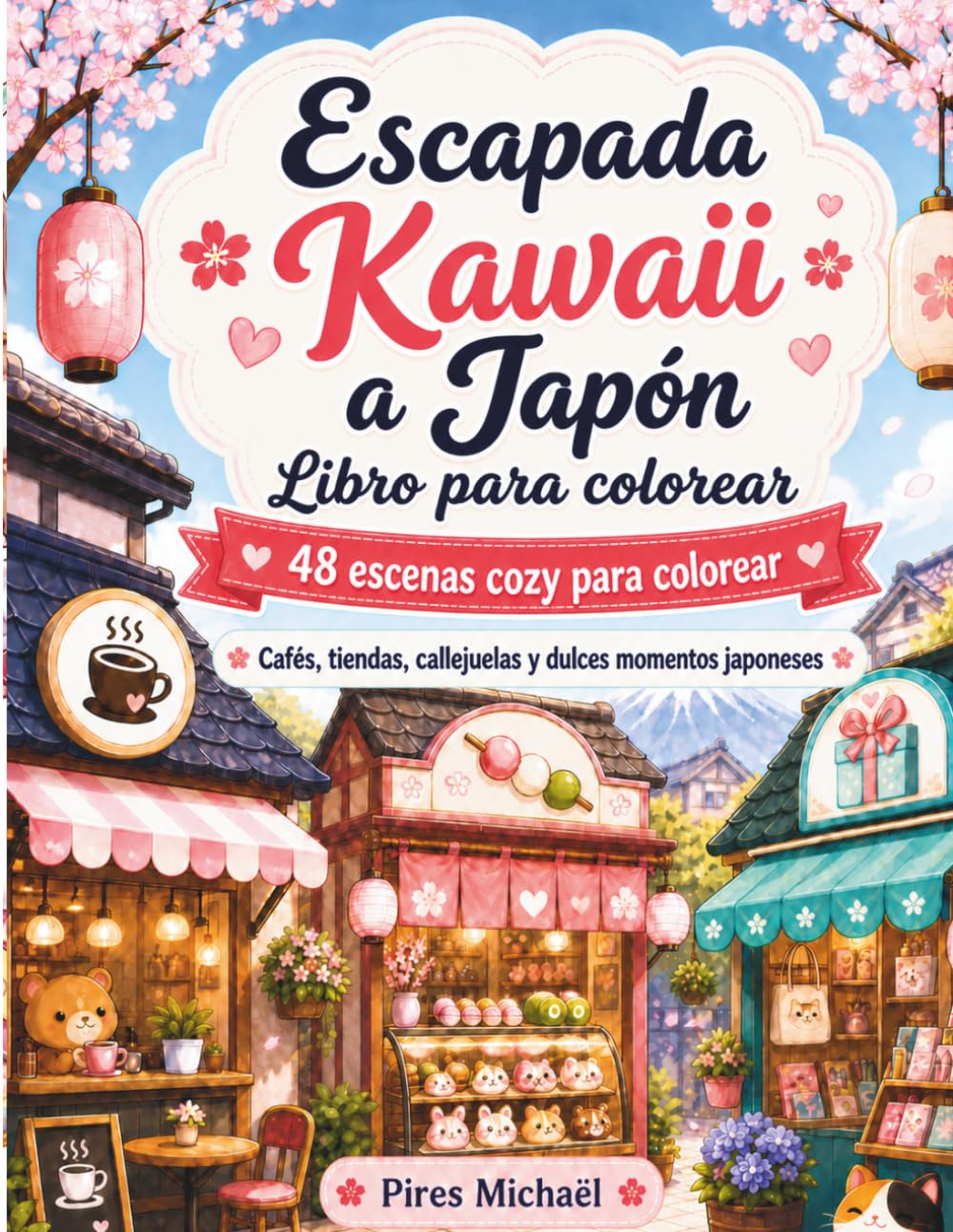 Escapada Kawaii a Japón Libro para colorear: 48 escenas cozy para colorear | Cafés, tiendas, callejuelas y dulces momentos japoneses
