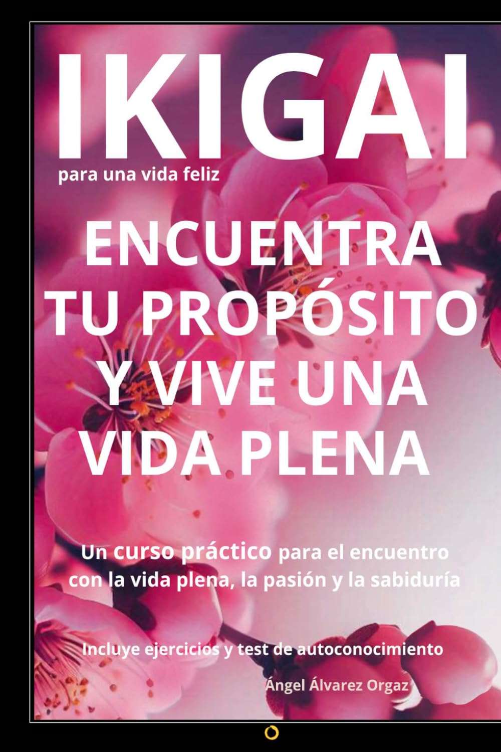 IKIGAI PARA UNA VIDA FELIZ: El Encuentro con la Vida Plena, la Salud y la Sabiduría