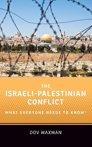 The Israeli-Palestinian Conflict: What Everyone Needs to Know