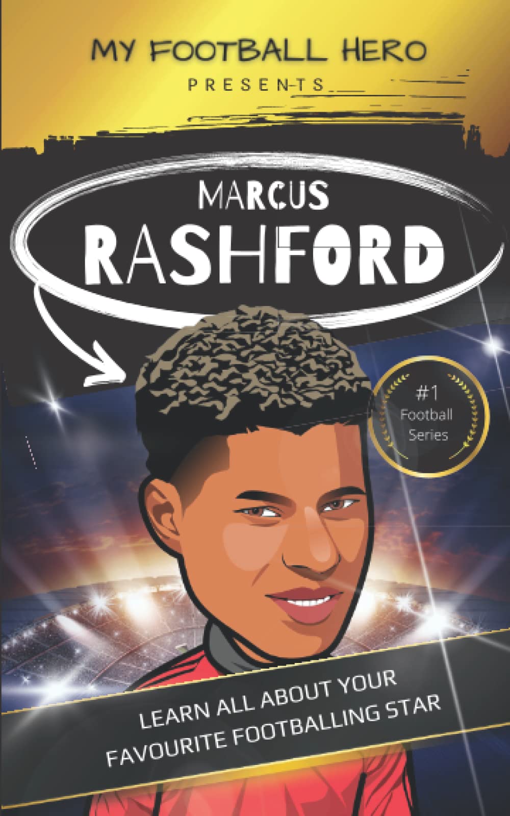 My Football Hero: Marcus Rashford: Learn all about your footballing hero - Second edition (My Football Hero - Football Biographies for Kids)