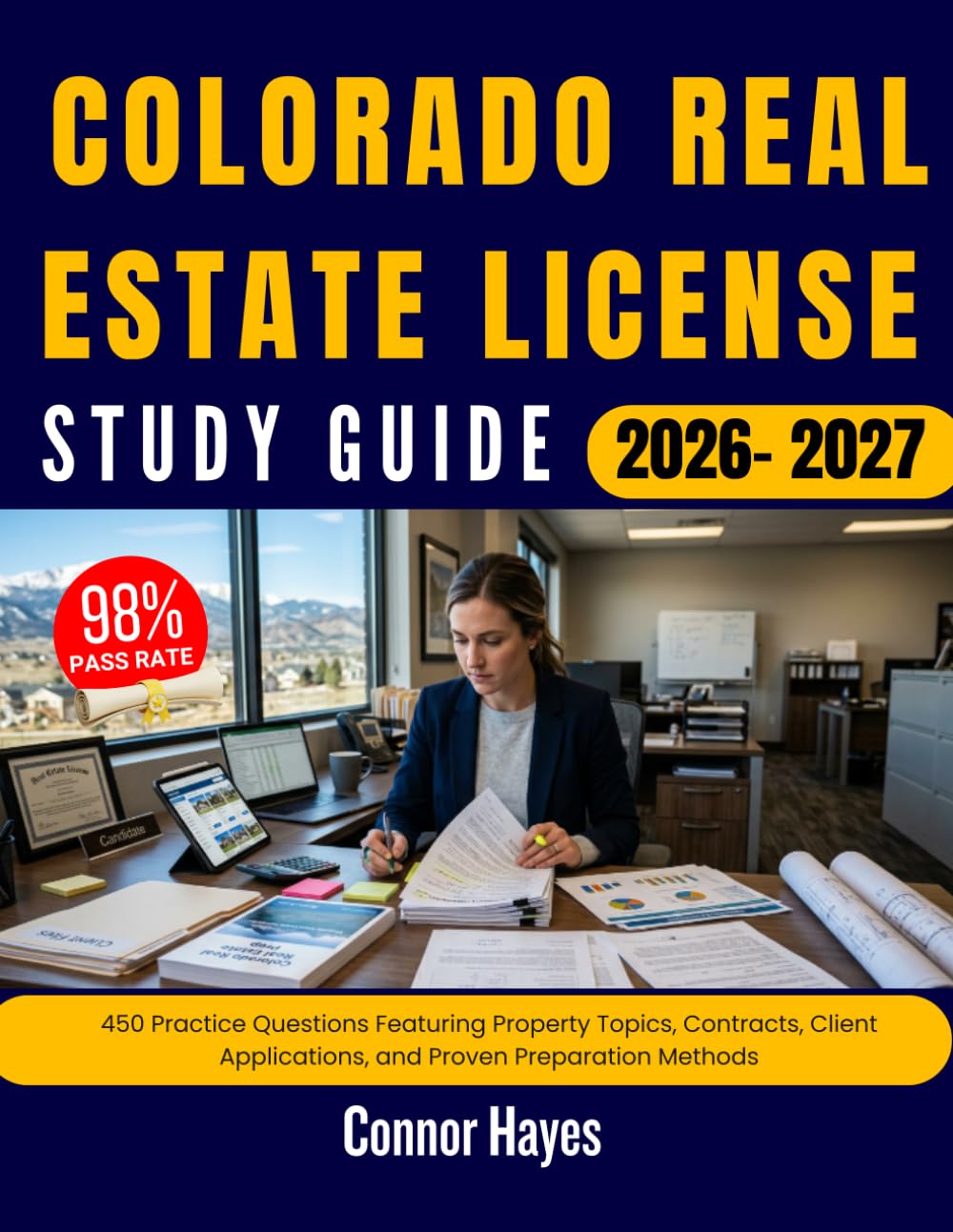 COLORADO REAL ESTATE LICENSE EXAM PREP 2026/2027: 450 Practice Questions Featuring Property Topics, Contracts, Client Applications, and Proven Preparation Methods