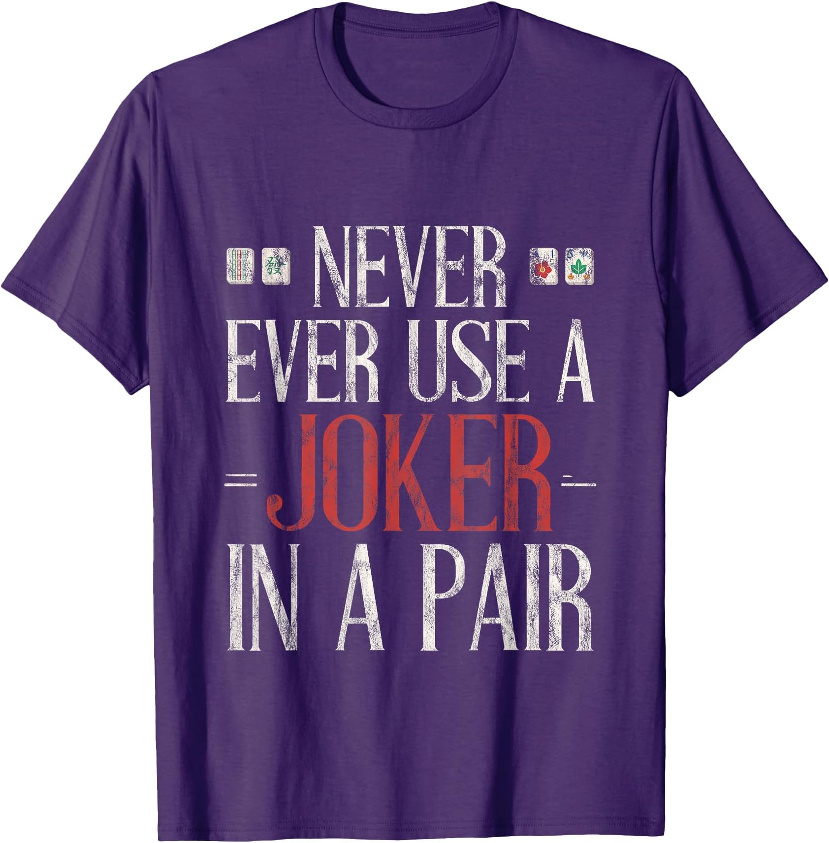 Never Ever Use A Joker In A Pair Mahjong Strategy Tip -- T-Shirt