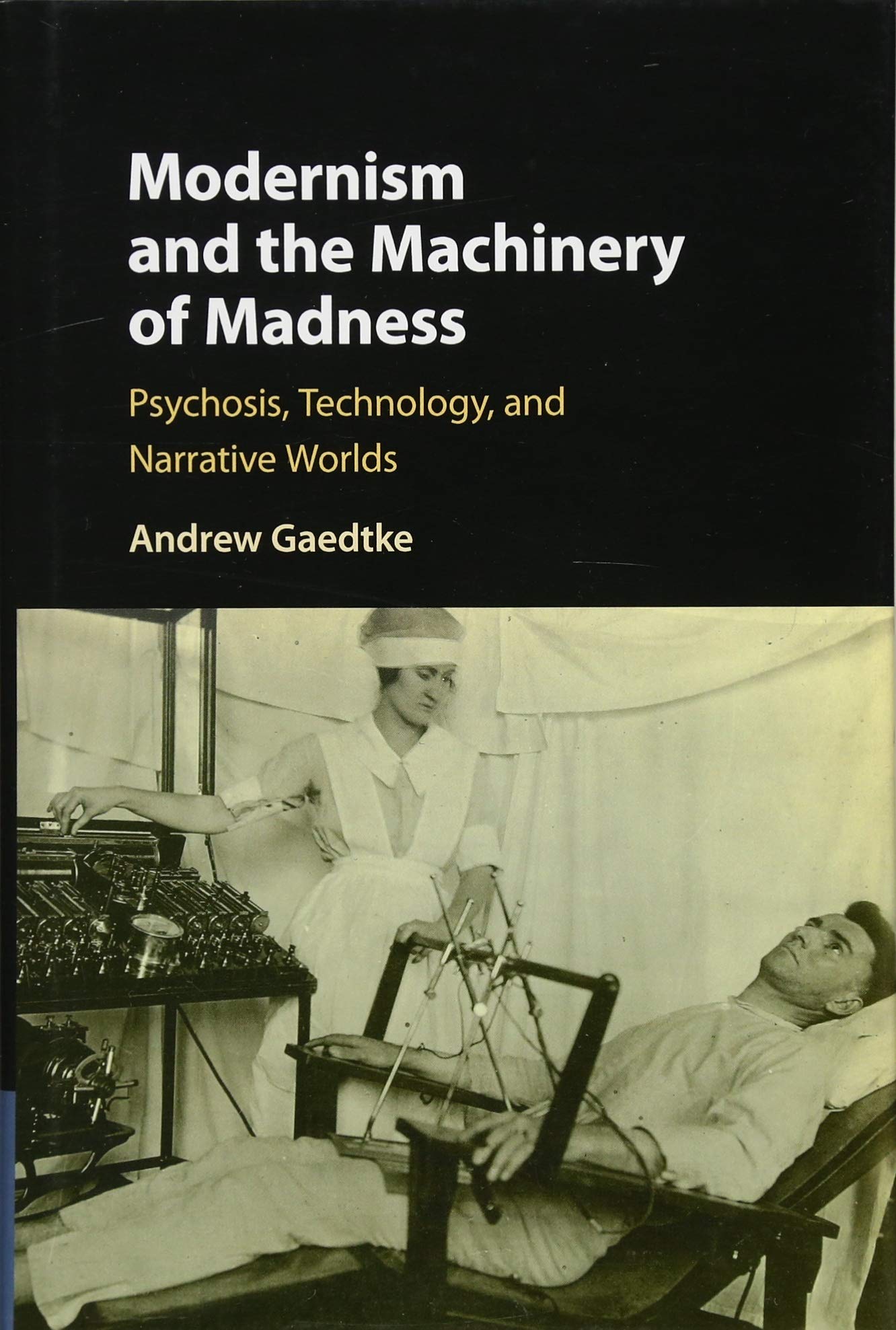 Modernism and the Machinery of Madness Gaedtke Hardback 9781108418003