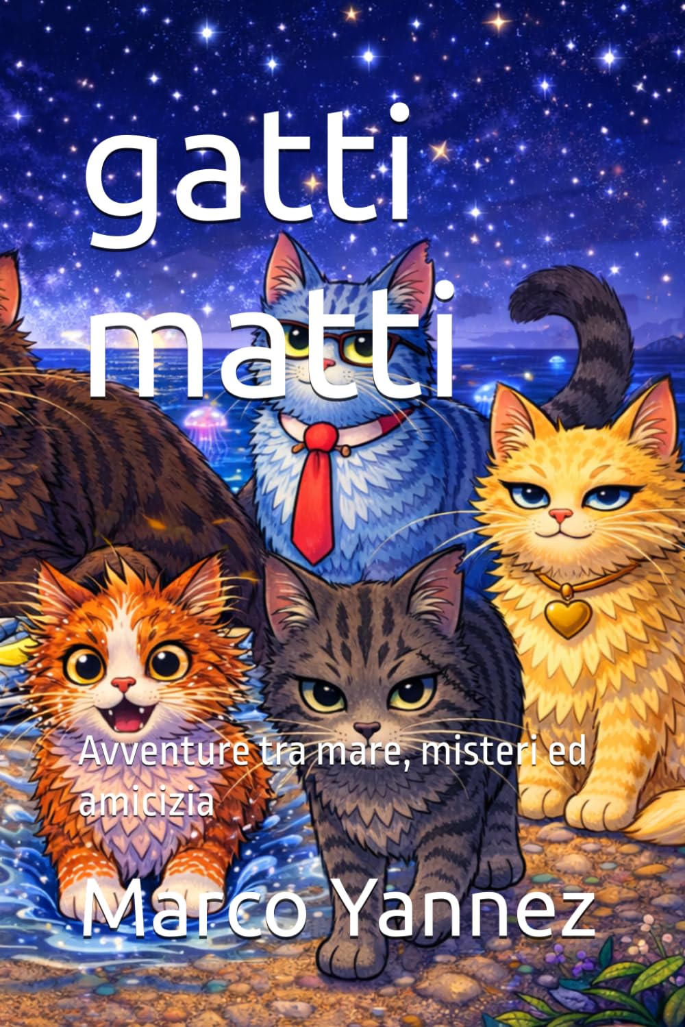 Gatti Matti: Avventure tra mare, misteri ed amicizia (edizione senza disegni) (Gatti Matti - La serie)