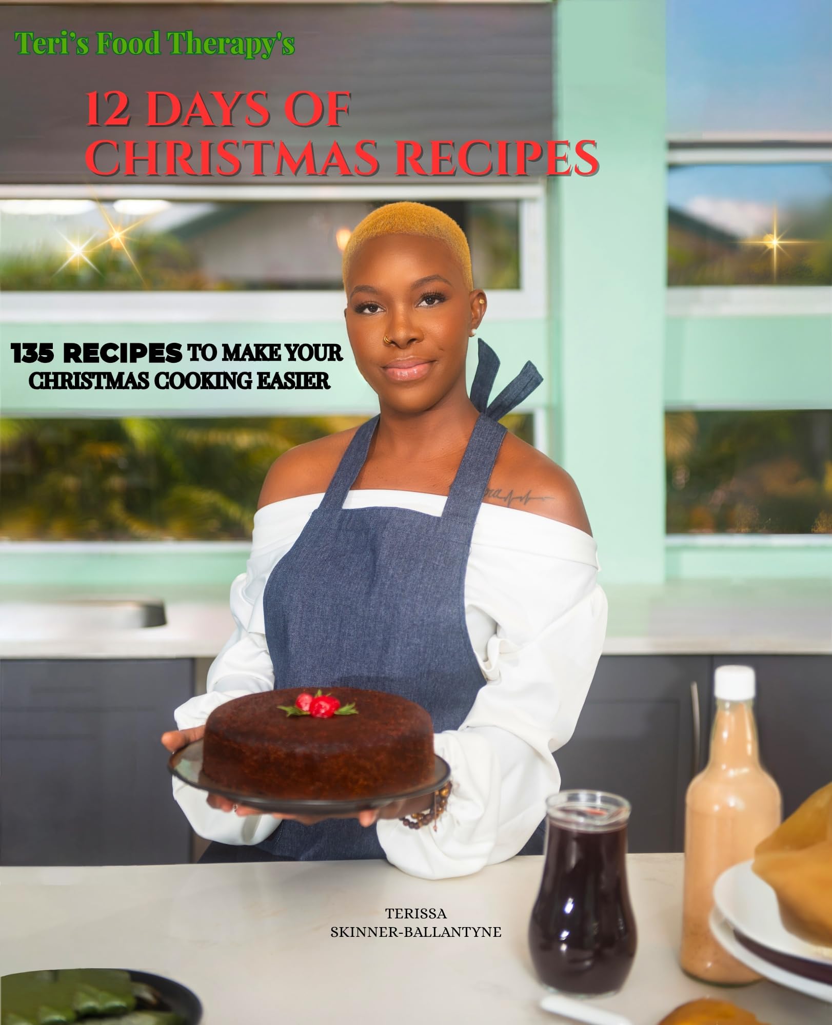 Teri's Food Therapy's 12 Days of Christmas Recipes: 135 Recipes To Make Your Christmas Cooking Easier