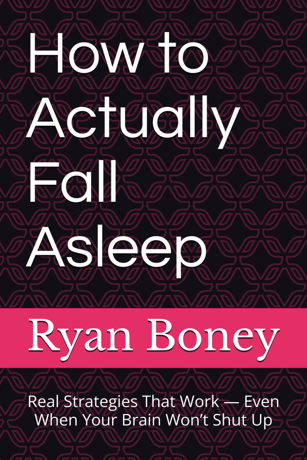 How to Actually Fall Asleep: Real Strategies That Work — Even When Your Brain Won’t Shut Up