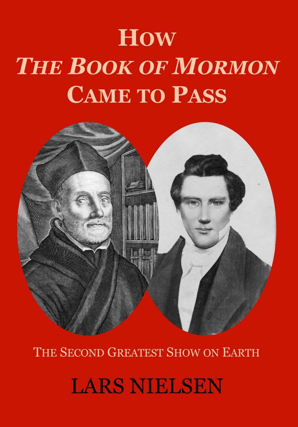 How The Book of Mormon Came to Pass: The Second Greatest Show on Earth