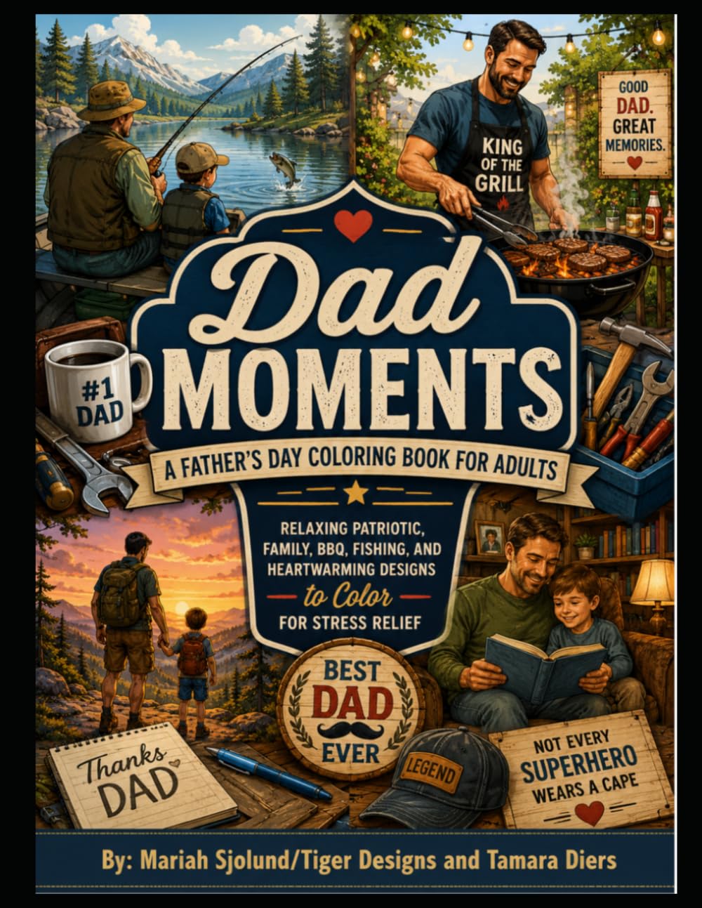 Dad Moments: A Father’s Day Coloring Book for Adults: Relaxing Patriotic, Family, BBQ, Fishing, and Heartwarming Designs to Color for Stress Relief, Mindfulness, and Creative Relaxation