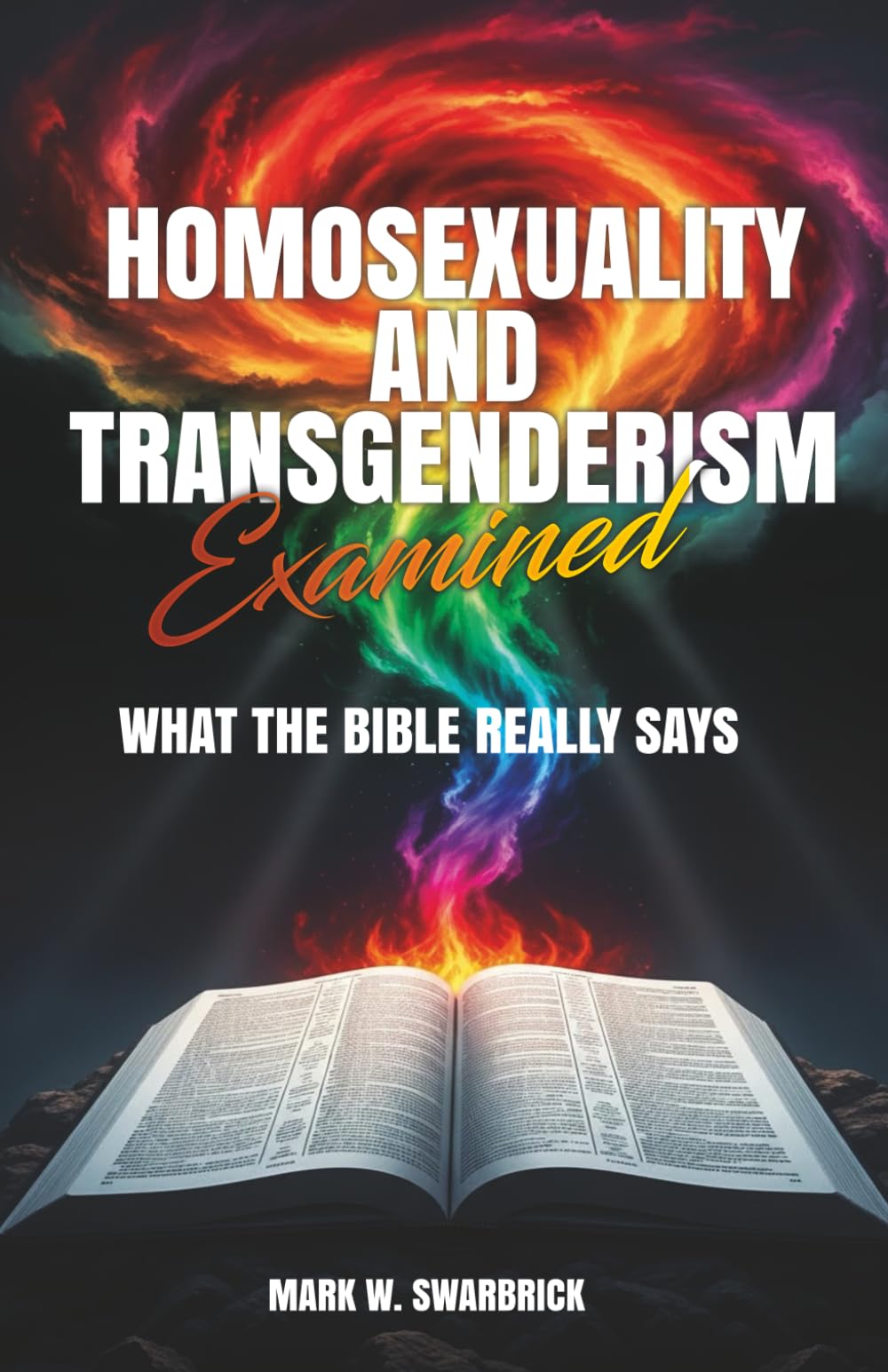 Homosexuality and Transgenderism Examined: What the Bible Really Says