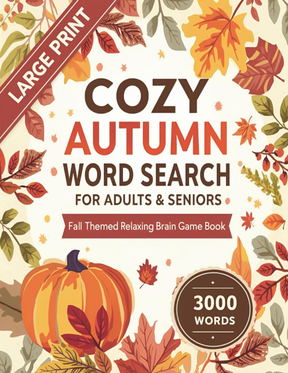 Cozy Autumn Word Search for Adults & Seniors: 3000 Fall-Themed Puzzles in Large Print for Relaxing Brain Activity