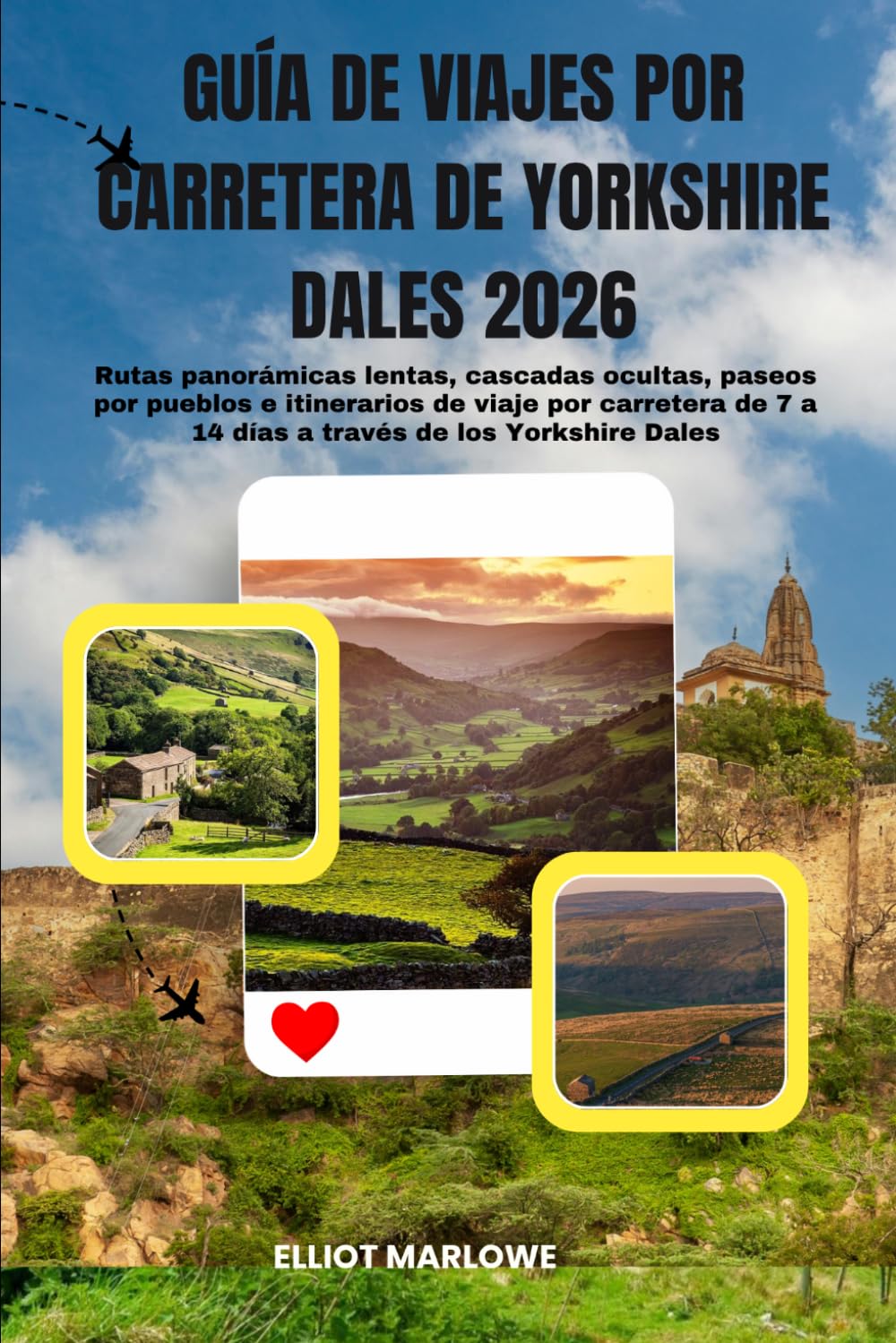 Guía de viajes por carretera de Yorkshire Dales 2026: Rutas panorámicas lentas, cascadas ocultas, paseos por pueblos e itinerarios de viaje por carretera de 7 a 14 días a través de los Yorkshire Dales