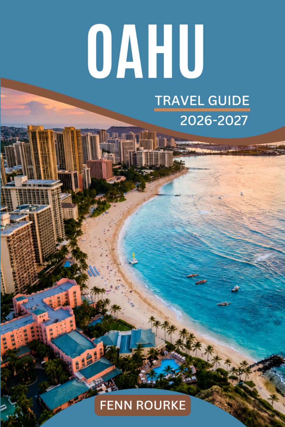 OAHU TRAVEL GUIDE 2026-2027: Step by step daily schedules blending beaches, hikes, cultural sites, and local life for every kind of visitor