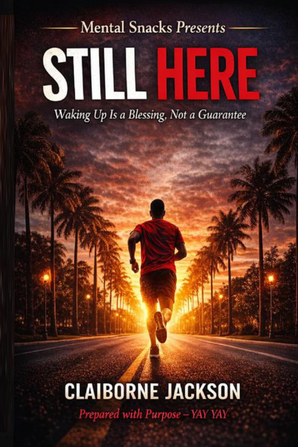 Still Here: Waking Up Is a Blessing, Not a Guarantee — A 30-Day Runner’s Mindset Devotional