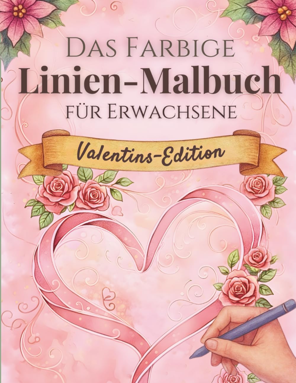 Das farbige Linien-Malbuch für Erwachsene - Valentins-Edition: Ein neues Malerlebnis für Ruhe und Achtsamkeit – Die Farben sind schon da, Du zeichnest die Linien