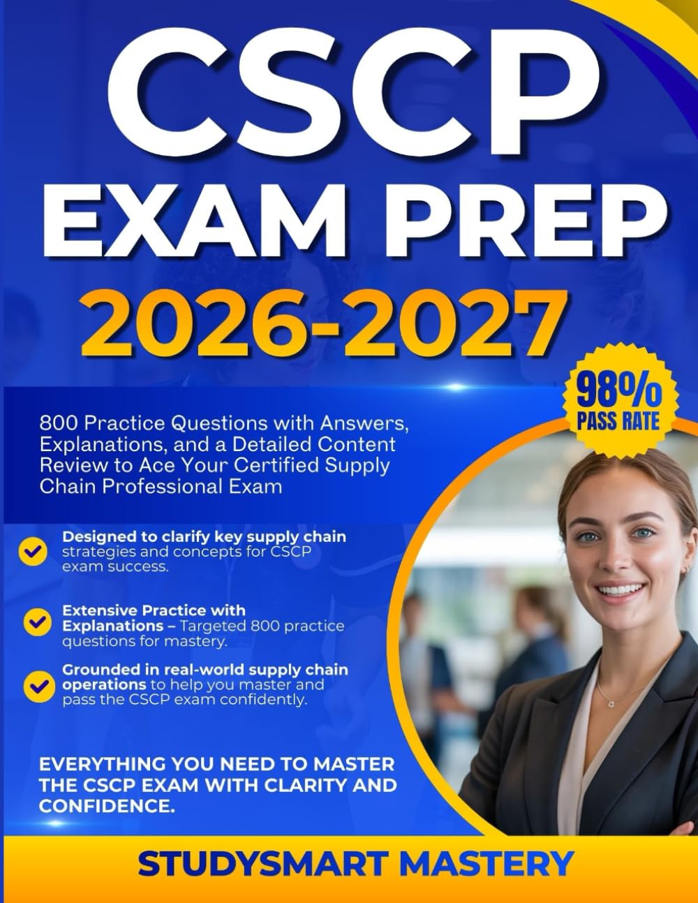CSCP EXAM PREP 2026–2027: 800 Practice Questions with Answers, Explanations, and a Detailed Content Review to Ace Your Certified Supply Chain Professional Exam