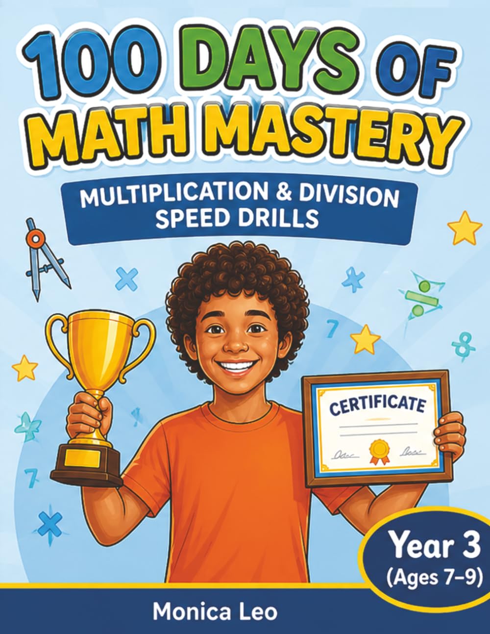 100 Days of Math Mastery: Multiplication & Division Speed Drills: Daily Practice for Speed, Accuracy, and Confidence